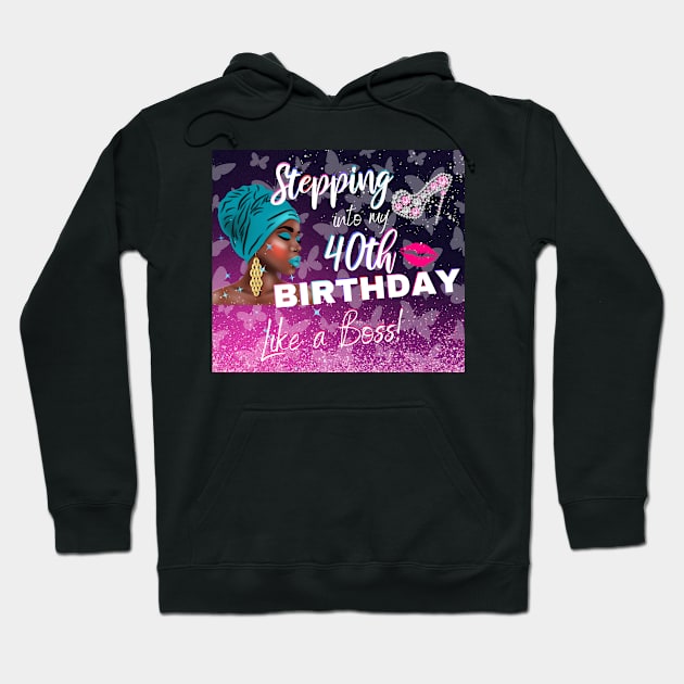 Stepping Into My 40th Birthday Like a Boss African American Woman Gift Hoodie by JPDesigns